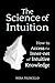 The Science of Intuition: H...