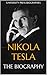 Nikola Tesla: The Biography