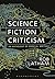 Science Fiction Criticism: An Anthology of Essential Writings