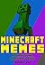 Minecraft: Minecraft Memes - 300+ Of The BEST Minecraft Memes - Funny Memes For You To Enjoy [An Unofficial Minecraft Book] (Funny Memes Series Book 1)