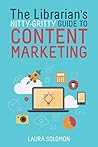 The Librarian's Nitty-Gritty Guide to Content Marketing Book cover for The Librarian's Nitty-Gritty Guide to Content Marketing