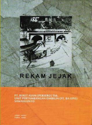 Rekam Jejak PT. Bukit Asam (Persero) Tbk. Unit Pertambangan Ombilin (PT. BA-UPO) Sawahlunto