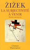 La subjectivité à venir La subjectivité à venir