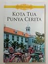 Kota Tua Punya Cerita by Mulyawan Karim