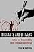 Migrants and Citizens: Justice and Responsibility in the Ethics of Immigration