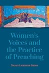 Women's Voices and the Practice of Preaching by Nancy Lammers Gross