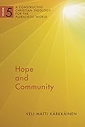 Hope and Community Vol 5: A Constructive Christian Theology for the Pluralistic World (A Constructive Chr Theol Plur World (CCTPW))