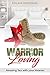 Warrior Loving: Amazing Sex With Your Veteran (The "Warrior" Series Book 2)