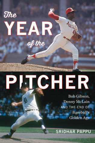 The Year of the Pitcher: Bob Gibson, Denny McLain, and the End of Baseball’s Golden Age