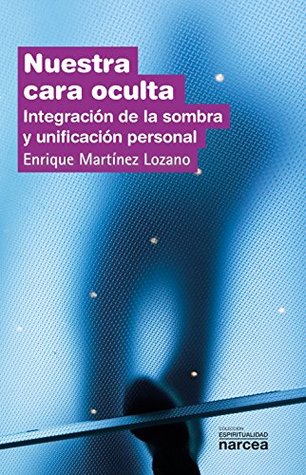 Nuestra cara oculta: Integración de la sombra y unificación personal (Espiritualidad nº 237) (Spanish Edition)