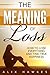 The meaning of loss: How to lose everything and find true happiness