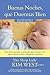 Buenas noches, que duermas bien: un manual para ayudar a tus hijos a dormir bien y despertar contentos: De recién nacidos a niños de hasta cinco años (Spanish Edition)