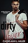 Dirty Lover by Cassie-Ann L. Miller