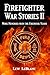 Firefighter War Stories II: More Memories from the Firehouse Years