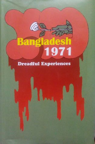 Bangladesh 1971: Dreadful Experiences