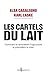 Les Cartels du lait. Comment ils remodèlent l'agriculture et précipitent la crise.: Comment ils remodèlent l’agriculture et précipitent la crise. (NON FICTION) (French Edition)
