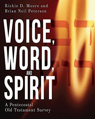 Voice, Word, and Spirit: A Pentecostal Old Testament Survey (Kindle Edition)