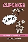 Cupcakes, Yoga, and Jesus: Overcoming the Sticky Situation of Addiction