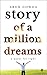 Story of a Million Dreams: ...