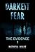 Darkest Fear: The Evidence