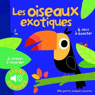 Les oiseaux exotiques (Board book)