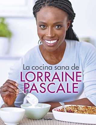La cocina sana de Lorraine Pascale (Spanish Edition)