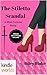 The Stiletto Scandal by Riley   Blake