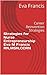 Strategies for Nurse Entrepreneurship Eva M Francis RN,MSN,CCRN: Career Reinvention Strategies