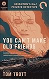 You Can't Make Old Friends (Brighton's No.1 Private Detective #1)
