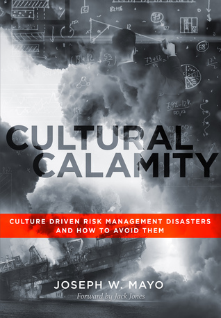 Cultural Calamity: Culture Driven Risk Management Disasters and How to Avoid Them