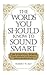 The Words You Should Know to Sound Smart by Robert W Bly