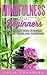 Mindfulness for Beginners: How to Live Your Everyday Life with Peace and Happiness