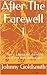 After The Farewell 1: ~ This is a beautiful, dammed story of lost love and betrayal.
