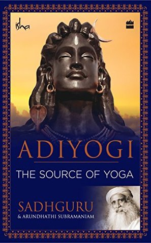 Adiyogi: The Source of Yoga