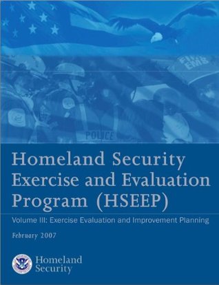 Homeland Security Exercise and Evaluation Program, Volume 3: Exercise Evaluation and Improvement Planning (Kindle Edition)