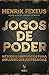 Jogos de poder: Métodos simpáticos para influenciar as pessoas (Portuguese Edition)