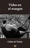 Vidas en el margen by Carlos de Tomás