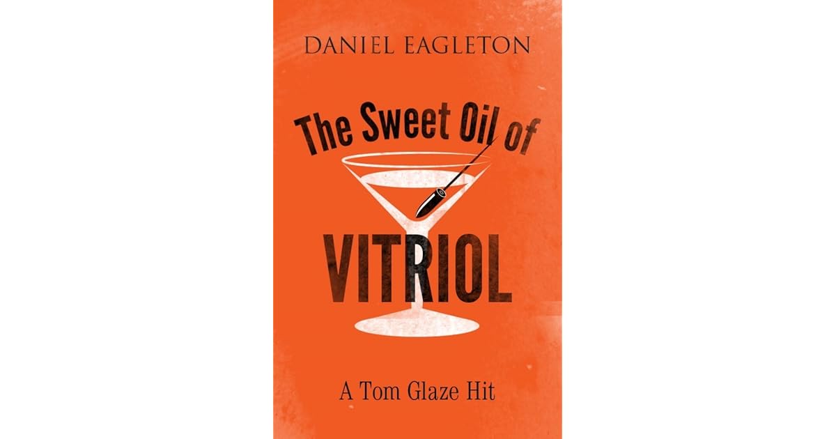 The Sweet Oil of Vitriol by Daniel Eagleton