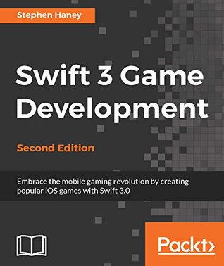 Swift 3 Game Development (Kindle Edition)