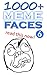 STUPID MEME FACES: OVER 1000 HILARIOUS MEMES! (Too Funny For Life Memes Book 7)
