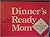 Dinner's Ready, Mom  by Helen Gustafson