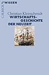 Wirtschaftsgeschichte der Neuzeit: Die Weltwirtschaft 1500-1850 (Beck'sche Reihe 2869) (German Edition)