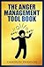 The Anger Management Tool Book: Simple Tools to help Control Your Anger, Overcome Bad Temper and Improving Your Relationships with Friends and Family.