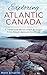 Exploring Atlantic Canada: A 2-Week Travel Memoir of New Brunswick, Prince Edward Island, and Nova Scotia