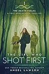 The Girl who Shot First by Angel Lawson