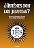 ¿Quiénes son los Jesuitas? (Spanish Edition)