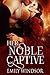 Her Noble Captive by Emily Windsor Her Noble Captive by Emily Windsor