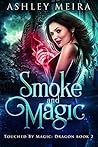 Smoke and Magic (Touched By Magic: Dragon #2)