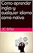 Como aprender ingles y cualquier idioma como nativo (Spanish Edition)