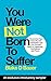 You Were Not Born To Suffer Sample by Blake D. Bauer